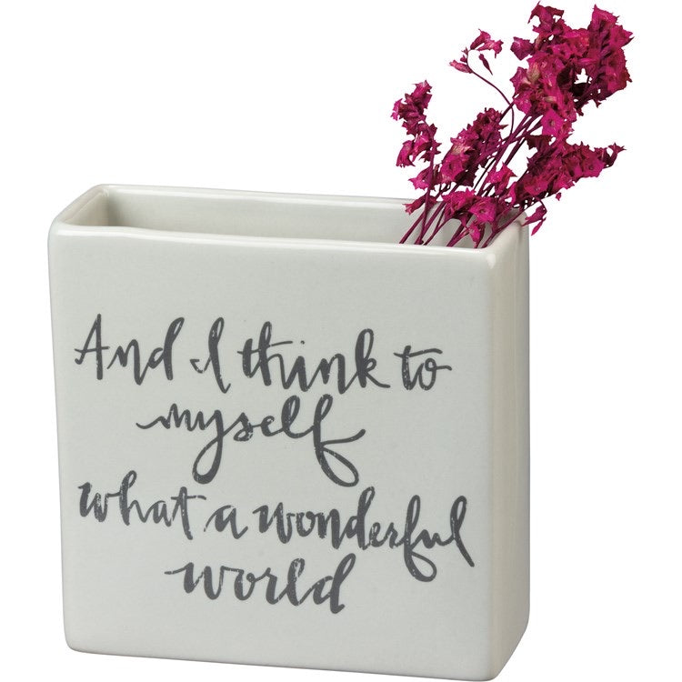Square Vase - Think To Myself What A Wonderful